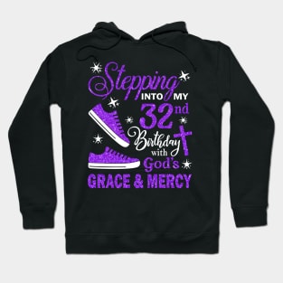 Stepping Into My 32nd Birthday With God's Grace & Mercy Bday Hoodie